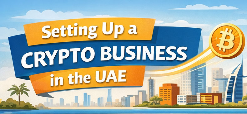 Setting Up a Crypto Business in the UAE |