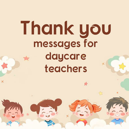 Thank you Messages for Daycare Teachers - Thanking Them for Their Hard Work